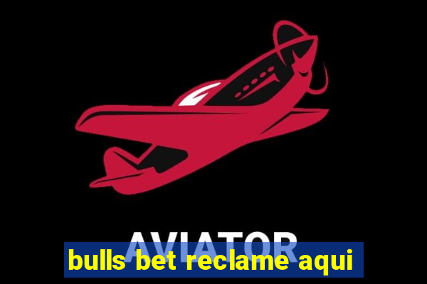 bulls bet reclame aqui